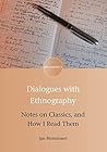 Dialogues with Ethnography: Notes on Classics, and How I Read Them (Encounters Book 10) (Volume 10)