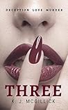 Three: Deception Love Murder (A Path of Deception and Betrayal, #1) Three: Deception Love Murder (A Path of Deception and Betrayal, #1)