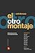 El otro montaje: reflexiones en torno al montaje documental (Spanish Edition)