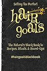 Setting the Perfect Hair Goals: The Natural's Black Book to Recipes, Rituals, & Round-Ups