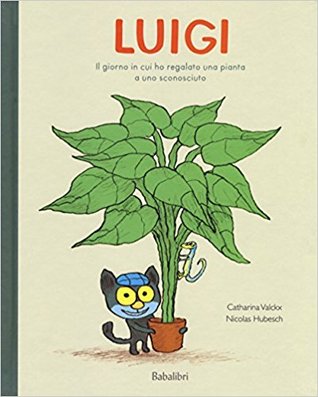 Luigi. Il giorno in cui ho regalato una pianta a uno sconosciuto. (Hardcover)