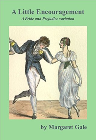 A Little Encouragement: A Pride and Prejudice variation (Kindle Edition)