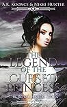 The Legend of the Cursed Princess by A.K. Koonce