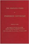 On the Future of Educational Institutions/Homer & Classical Philology On the Future of Educational Institutions/Homer & Classical Philology