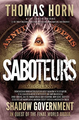 Saboteurs: How Secret, Deep State Occultists Are Manipulating American Society Through A Washington-Based Shadow Government In Quest Of The Final World Order! (Kindle Edition)