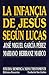 La infancia de Jesús según san Lucas