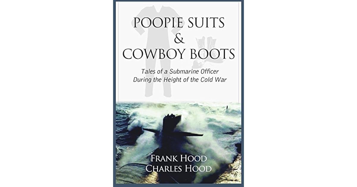 Poopie Suits & Cowboy Boots Tales of a Submarine Officer During the