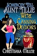 Somebody Tell Aunt Tillie We're Canning Demons