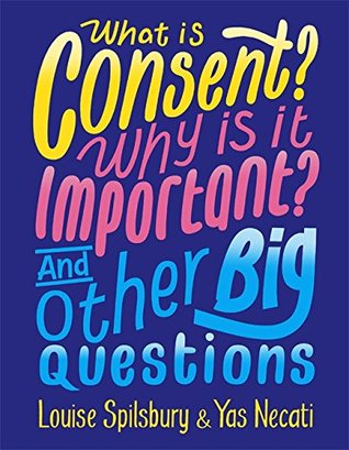 What is Consent? Why is it Important? And Other Big Questions (Hardcover)