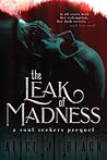 The Leak of Madness by Alice J. Black