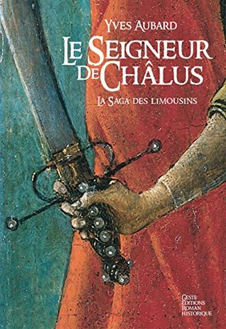 La Saga des Limousins - Tome 1: Le Seigneur de Châlus (French Edition)