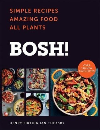BOSH!: Simple Recipes, Amazing Food, All Plants