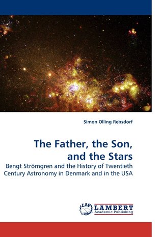 The Father, the Son, and the Stars: Bengt Strömgren and the History of Twentieth Century Astronomy in Denmark and in the USA