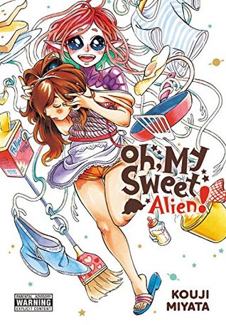 Oh, My Sweet Alien! Omnibus (Oh, My Sweet Alien!, #1-2)