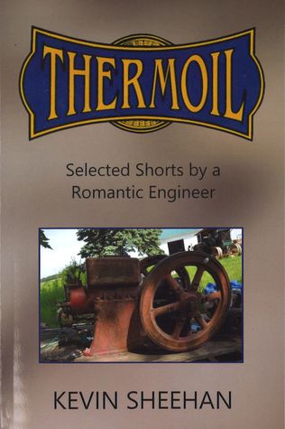 Thermoil: Selected Shorts by a Romantic Engineer