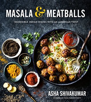 Masala & Meatballs: Incredible Indian Dishes with an American Twist (Kindle Edition)
