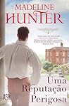 Uma Reputação Perigosa by Madeline Hunter