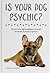 Is Your Dog Psychic?