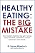 Healthy Eating: The Big Mis...