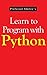 Learn to Program with Python (Professor Smiley teaches Computer Programming, or as the young people say, Coding Book 2)