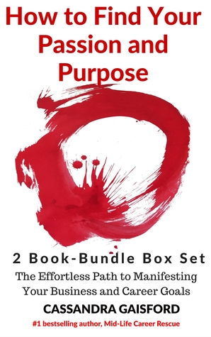 How to Find Your Passion and Purpose 2 Book-Bundle Box Set: The Effortless Path to Manifesting Your Business and Career Goals: Discover A Job You Want and Live the Life You Love & Passion-Driven Business Planning Journal