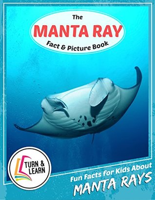 The Manta Ray Fact and Picture Book: Fun Facts for Kids About Manta