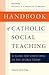 Handbook of Catholic Social Teaching: A Guide for Christians in the World Today