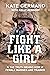 Fight Like a Girl: The Trut...