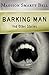 Barking Man by Madison Smartt Bell Barking Man by Madison Smartt Bell