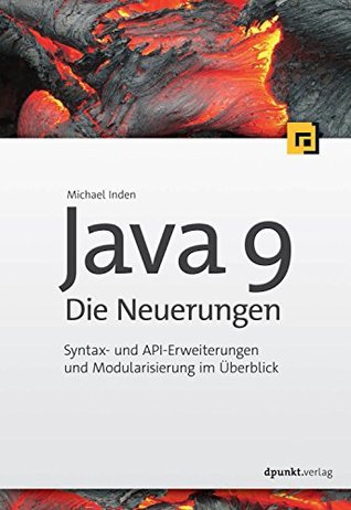 Java 9 – Die Neuerungen: Syntax- und API-Erweiterungen und Modularisierung im Überblick (German Edition)