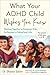 What Your ADHD Child Wishes You Knew: Working Together to Empower Kids for Success in School and Life