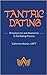 Tantric Dating: Bringing Love and Awareness to the Dating Process