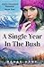 A Single Year In The Bush by Renee Hart