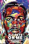 All Bets On Me: T...