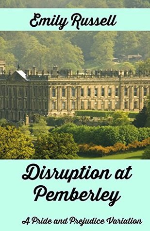 Disruption at Pemberley: A Pride and Prejudice Variation (Kindle Edition)