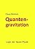 Quantengravitation: Logik der Neuen Physik (German Edition)