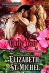 Only You by Elizabeth St. Michel