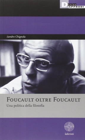 Foucault oltre Foucault. Una politica della filosofia (Paperback)