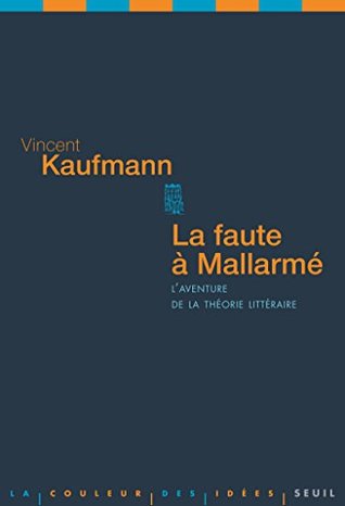La Faute à Mallarmé. L'aventure de la théorie littéraire (COULEUR IDEES) (French Edition)