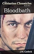 The Centurion Chronicles Book Nine "Bloodbath"