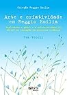 Arte e criatividade em Reggio Emilia: Explorando o papel e a potencialidade do ateliê na educação da primeira infância (Portuguese Edition) Arte e criatividade em Reggio Emilia: Explorando o papel e a potencialidade do ateliê na educação da primeira infância (Portuguese Edition)