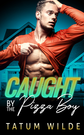 Caught by the Pizza Boy (Caught!, #2)