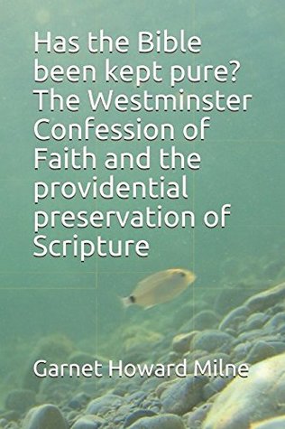 Has the Bible Been Kept Pure? The Westminster Confession of Faith and the providential preservation of Scripture (Paperback)