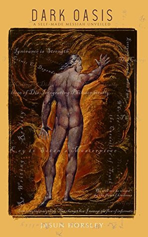 Dark Oasis: A Self-Made Messiah Unveiled (Kindle Edition)