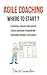 Agile Coaching: Where to Start?: Agile Coach role and Basic Coaching Framework to get you going!