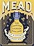 Mead: The Libations, Legend...