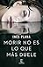Morir no es lo que más duele (ESPASA NARRATIVA) (Spanish Edition)