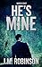 He's Mine by J.M. Robinson