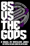 BS Vs. The Gods