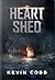 The Heart Shed by Kevin  Cobb